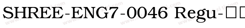 SHREE-ENG7-0046 Regu字体转换